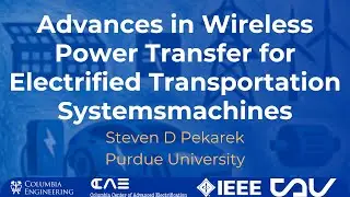CCAE 2025: Advances in Wireless Power Transfer for Electrified Transportation Systems Machines