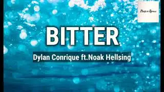 DYLAN CONRIQUE - BITTER   (LYRICS)