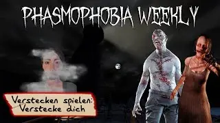 Verstecken spielen: Verstecke dich / Hide and Seek: Hide - Phasmophobia Weekly