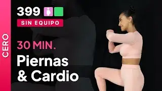 Pierna & Cardio | Rutina de 30 minutos | Día 20 Programa Cero para principiantes