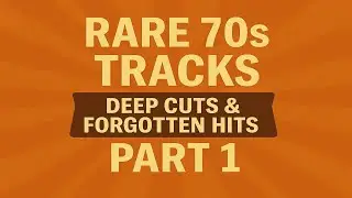 Rare 70s Tracks &ndash; Deep Cuts & Forgotten Hit Part 1
