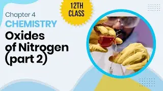 12th Class Chemistry ch 4-12th Chemistry ch 4 Oxides of Nitrogen part 2- Inter Part 2 Chemistry Ch 4