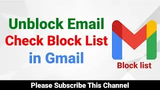 Unblock Email in Gmail | Check Block E-mail List in Gmail | Kivabe Shikhbo?