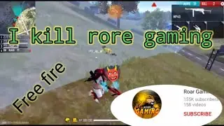 I killed rore gamin ,@Rore gaming
