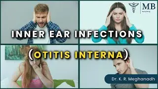 What Are Infections of the Inner Ear? | Dr. K. R. Meghanadh| Medyblog