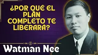 ¿POR QUÉ DIOS NO TE MUESTRA EL PLAN COMPLETO? LA RESPUESTA TE LIBERARÁ - WATCHMAN NEE
