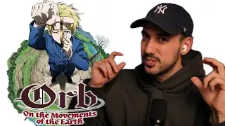 Watching Orb: On the Movements of the Earth for the First Time (Full Series Reaction)
