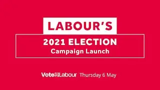 Labour's 2021 Election Campaign Launch