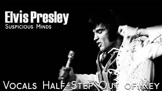 Elvis Presley - Suspicious Minds (Vocals Half-Step Out of Key)