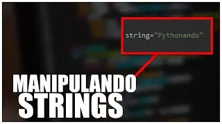 MANIPULAÇÃO DE STRINGS EM PYTHON