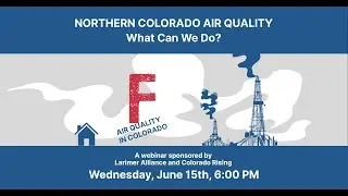 Air Quality Webinar with The Larimer Alliance and Colorado Rising
