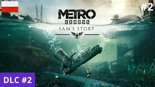 Metro Exodus PL DLC 2: Sam's Story❄️Kapitan odc 2 I Gameplay po polsku 2K