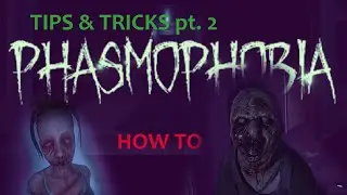 Beginner Tips & Tricks pt. 2 &ndash; Phasmophobia Ghost Hunting Survival Guide