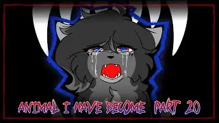 Part 20 | ANIMAL I HAVE BECOME EDGY OC AMV/PMV MAP
