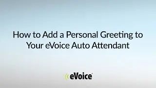 How To Add a Personal Greeting to Your eVoice Virtual Phone Number