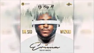 Dj Big N ft Dr. SID and Wizkid - Erima