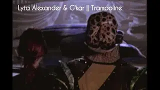 Lyta Alexander & G'kar || Trampoline