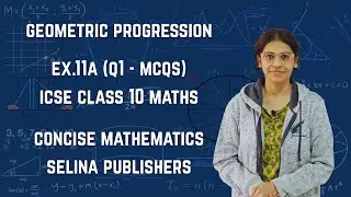ICSE Class 10 Maths | Ex.11A (Q1 - MCQs) | Geometric Progression | Concise Selina Solutions