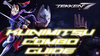 Tekken 7 Kunimitsu Combo Guide (With notations/timestamps)