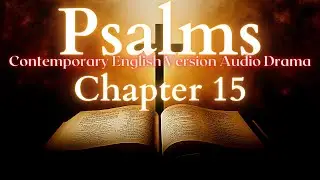 Psalms Chapter 15 Contemporary English Audio Drama (CEV)