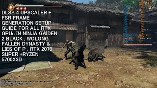 DLSS 4 + FSR Frame Gen Setup In Wolong Fallen Dynasty  , Lies of P & Ninja Gaiden 2 For ALL RTX GPUs