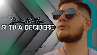Giacomo De Luca - Si Tu A Decidere (Cover)