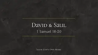 Jan 25-2026; David & Saul; 1 Samuel 18-20; Mark Brown
