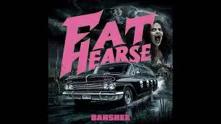 Fat Hearse - Banshee