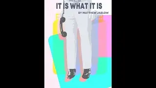 It Is What It Is by Matt Jablow: A Staged Reading