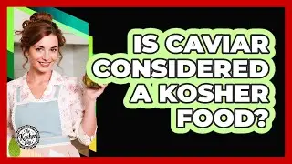 Is Caviar Considered A Kosher Food?