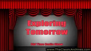 Exploring Tomorrow  580402   17 Sound Decision The Martian Queen, Old Time Radio