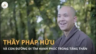 CON ĐÃ TRỞ VỀ | HẠNH PHÚC TÌM Ở ĐÂU - THẦY PHÁP HỮU VÀ CON ĐƯỜNG ĐI TÌM HẠNH PHÚC TRONG TĂNG THÂN