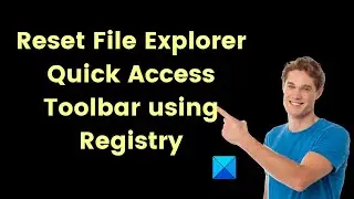 Reset File Explorer Quick Access Toolbar using Registry in Windows 11