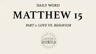 Love vs. Behavior | Matthew 15, Part 1 | January 25, 2021
