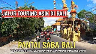 JALUR TOURING ASIK BALI | Jalan Pantai Saba