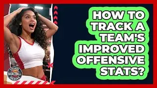 How To Track A Team's Improved Offensive Stats?
