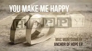 Mac Montgomery:  You Make Me Happy