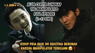 HIDUP PRIA BAIK INI TIBA-TIBA BERUBAH KARENA MANIPULATOR PALING KEJAM❗ THE MANIPULATED EPISODE 1-12