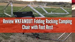 Review WKFAMOUT Folding Rocking Camping Chair with Foot Rest Portable Oversized Padded Rocking Chair