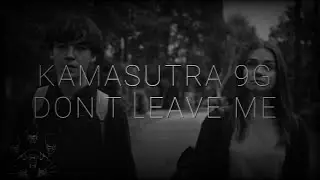 KAMASUTRA 9G - DON'T LEAVE ME | перевод | rus sub