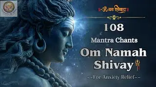 Om Namah Shivay Mantra Chant -108 times | Shiva Mantra For Anxiety Relief #shiv #mahadev #shivmantra