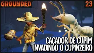 CAÇADOR DE CUPIM! Invadindo o cupinzeiro - Grounded Coop SE02