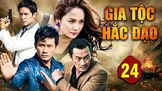 Phim Mới 2026 | GIA TỘC HẮC ĐẠO Tập 24 | Phim Truyền Hình Việt Nam 2026 | Phim Hành Động Việt Nam