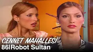 Robot Sultan | Cennet Mahallesi 86. Bölüm