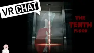 VRChat | Ten floors of pain ( The Tenth Floor )