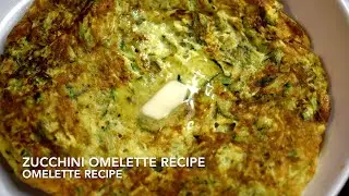 ZUCCHINI OMELETTE RECIPE | OMELETTE RECIPE | ANDA RECIPE | BREAKFAST RECIPE | GLUTEN FREE RECIPE