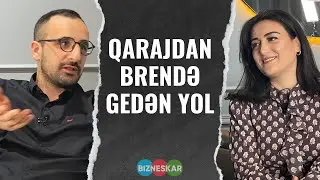 Qarajda qurulan biznes necə brendə çevrildi? | İlyas Danilov | BIZNESKAR
