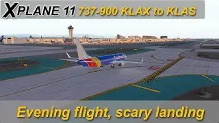 X-plane 11.30 : 737-900  Ultimate (Beta 1810) From KLAX to KLAS  evening flight.