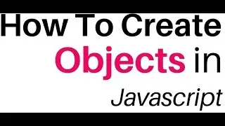 Learn Javascript Constructor Functions, Objects and Properties