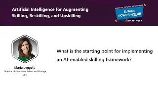 EdTech Power Hour Snippet - The starting point for implementing AI enabled skilling framework